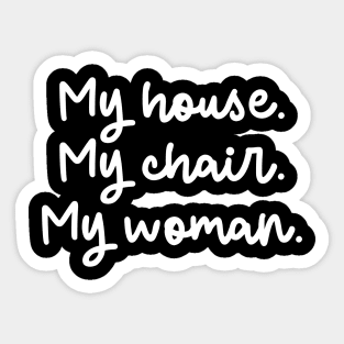 my house. my chair. my woman - Crewneck Sweater Bookish Gift Sticker